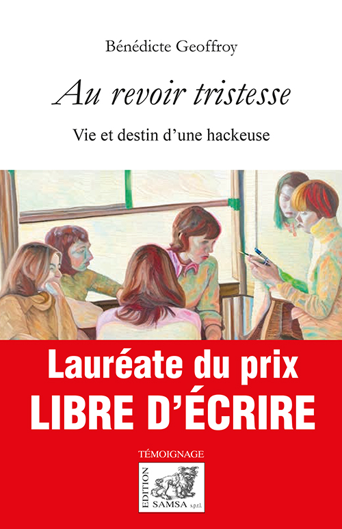 Au revoir tristesse - vie et destin d’une hackeuse