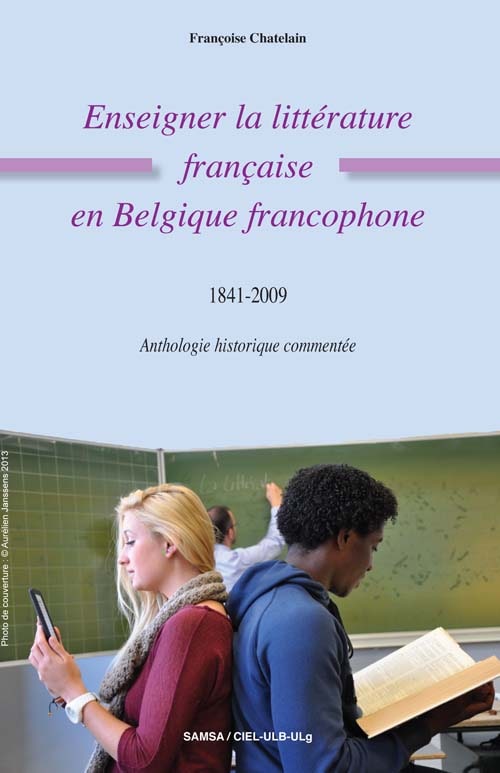 Enseigner la Littérature française - en Belgique francophone (1841-2009)