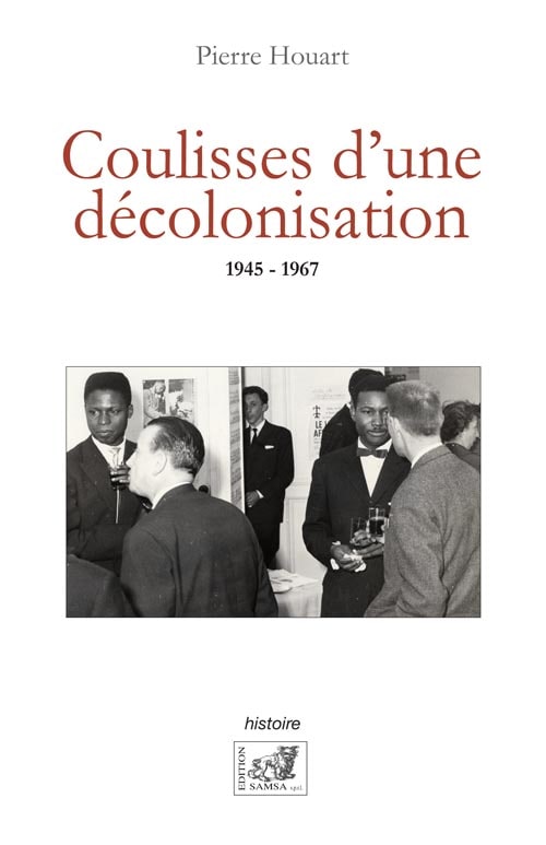 Coulisses d'une décolonisation - 1945-1967