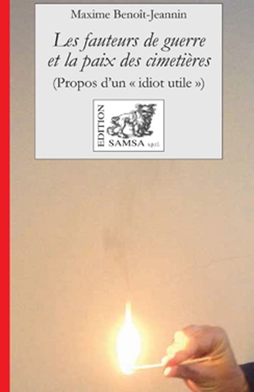 Les fauteurs de guerre et la paix des cimetières - Propos d'un « idiot utile »