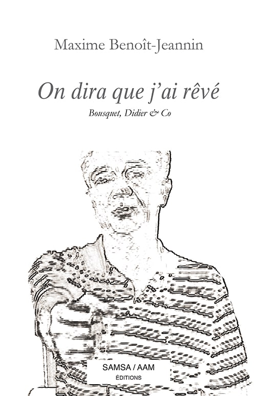 On dira que j’ai rêvé - Bousquet, Didier & Co