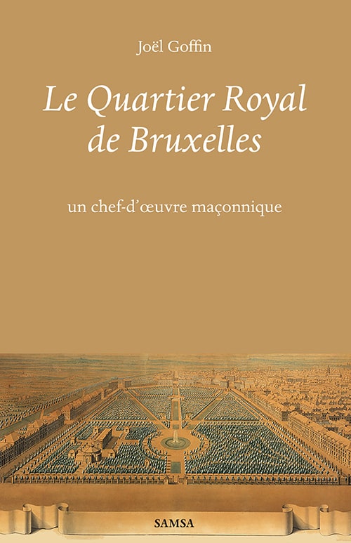 Le Quartier Royal de Bruxelles - un chef-d’œuvre maçonnique