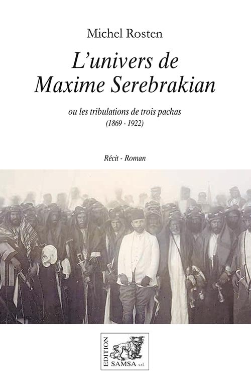 L’univers de Maxime Serebrakian - ou les tribulations de trois pachas (1869 - 1922)